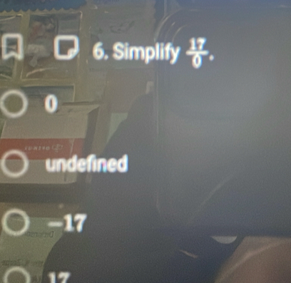 Simplify  17/0 .
0
undefined
-17
17