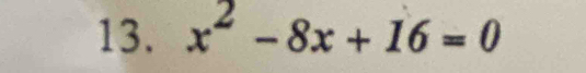 x^2-8x+16=0