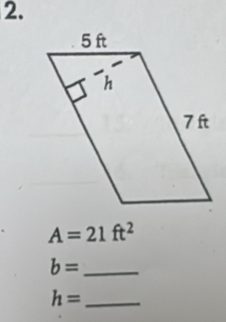 A=21ft^2
_ b=
h= _