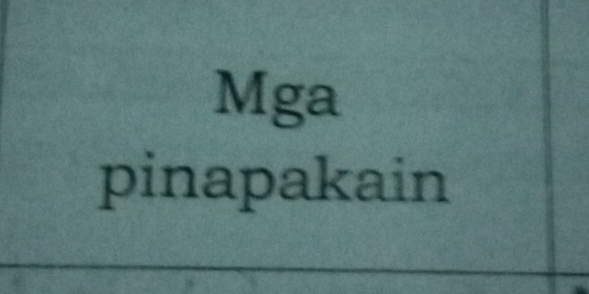 Mga 
pinapakain