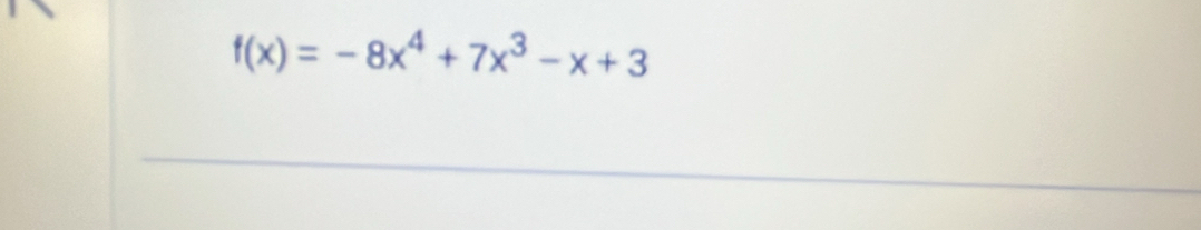 f(x)=-8x^4+7x^3-x+3