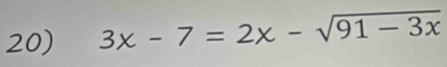 3x - 7 = 2x - √91 − 3x