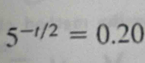 5^(-t/2)=0.20