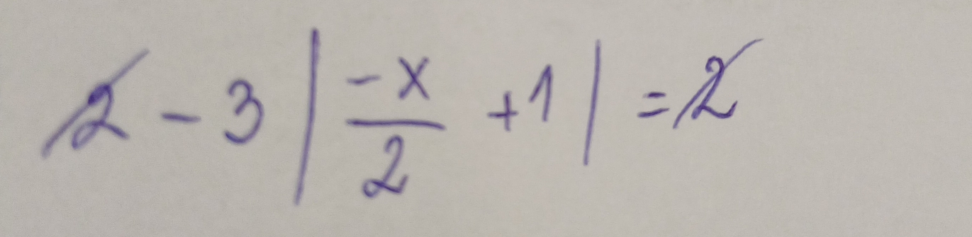 |2-3| (-x)/2 +1|=2