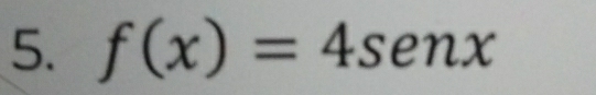 f(x)=4sen x