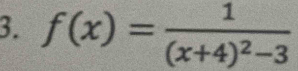 f(x)=frac 1(x+4)^2-3