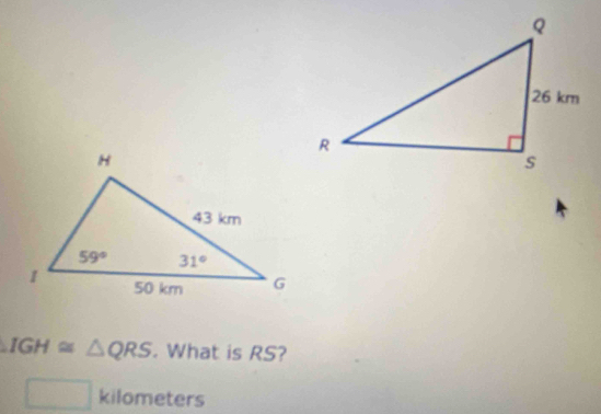 IGH≌ △ QRS. What is RS?
□ kilometers