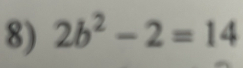 2b^2-2=14