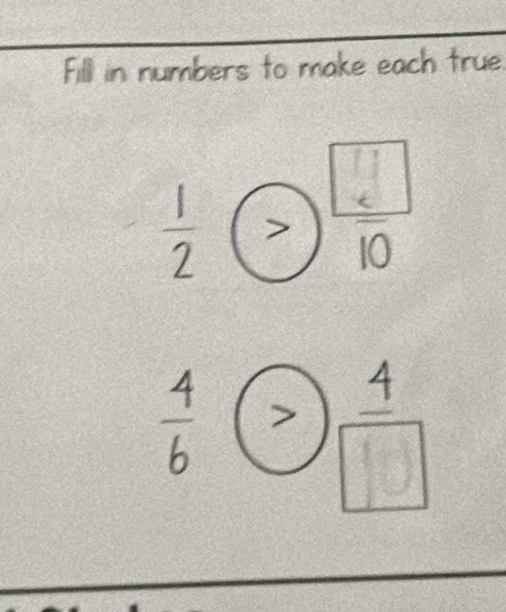 Filll in numbers to make each true

 4/6 >