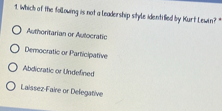 Solved: Which of the following is not a leadership style identified by ...