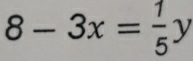 8-3x= 1/5 y