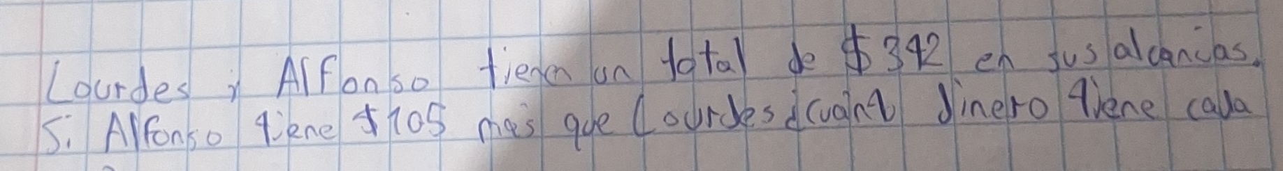 Lourdes: Alfonso tienn on total do $342 en Jusalcancas. 
5. Alronso qikne ti0S mas goe Courdes dugint Jinero qiene cala