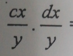  cx/y . dx/y =