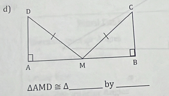 △ AMD≌ △ _ 
by_