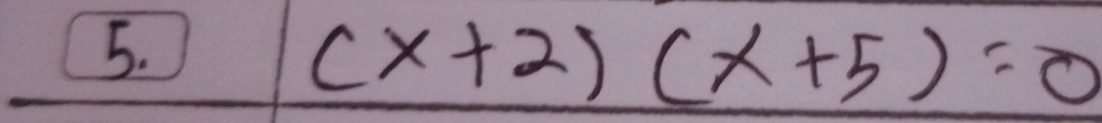 (x+2)(x+5)=0