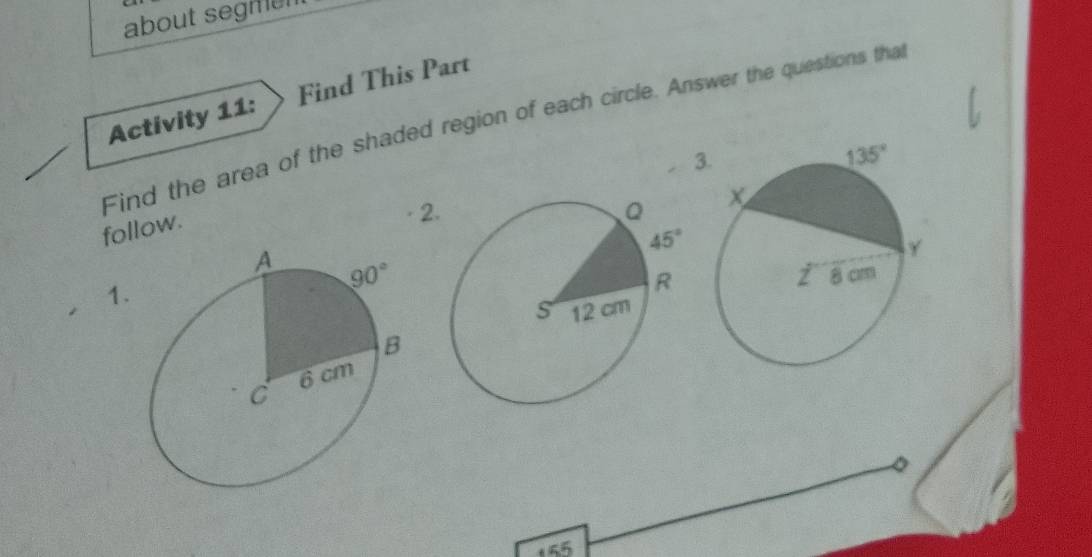 about segmen
Activity 11: Find This Part
Find the area of the shaded region of each circle. Answer the questions tha
3.
follow.
2
1.
155