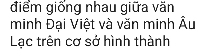 điểm giống nhau giữa văn 
minh Đại Việt và văn minh Âu 
Lạc trên cơ sở hình thành