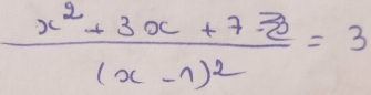 frac x^2+3x+7z(x-1)^2=3