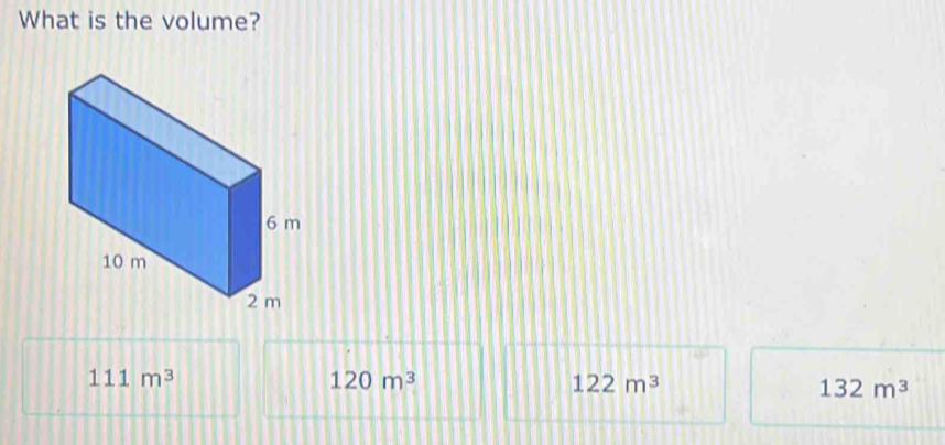 What is the volume?
111m^3
120m^3
122m^3
132m^3