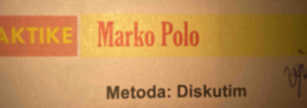 AKTIKE Marko Polo 
Metoda: Diskutim