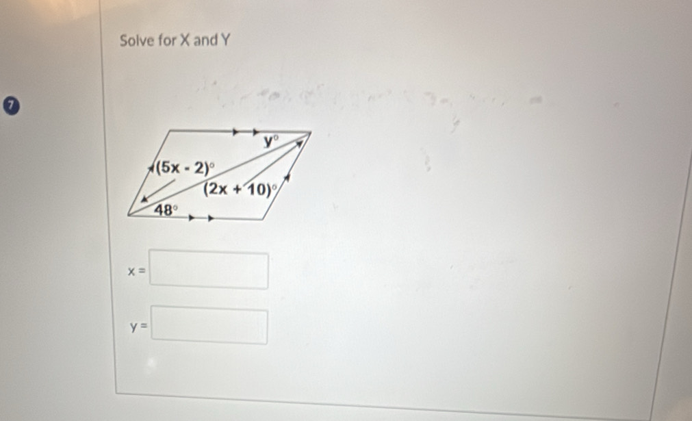 Solve for X and Y
7
x=□
y=□