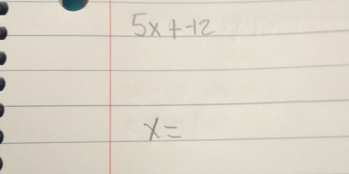 5x+-12
x=