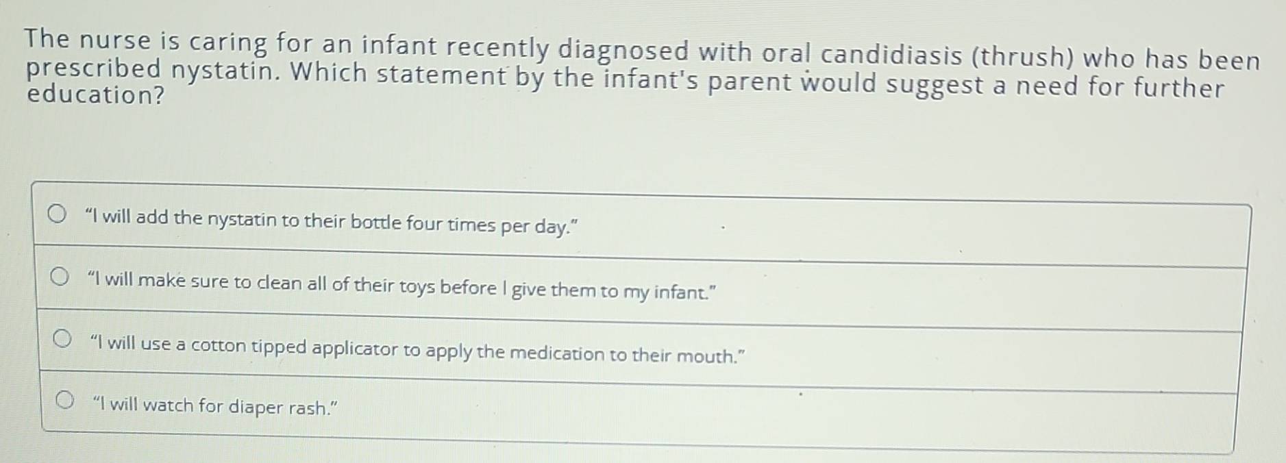 Solved: The nurse is caring for an infant recently diagnosed with oral ...