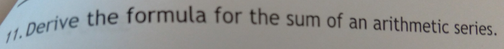 Derive the formula for the sum of an arithmetic series.