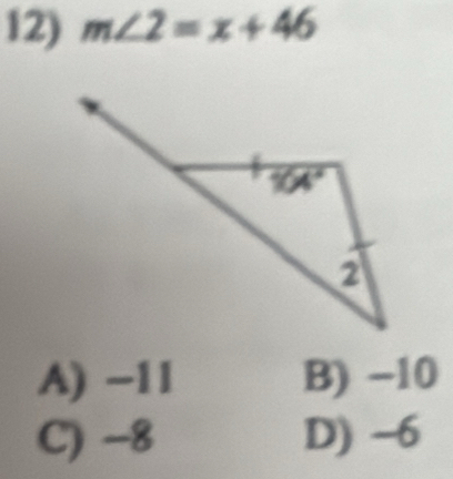 m∠ 2=x+46
A) -1I B) −10
C) −8 D) -6