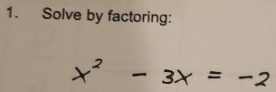 Solve by factoring: