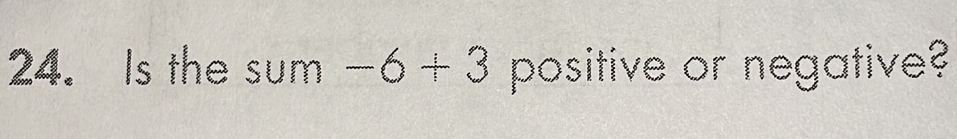 Is the sum -6+3 positive or negative?