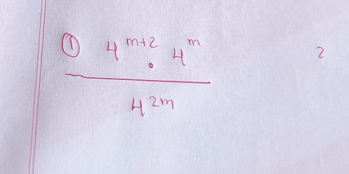  (04^(m+2)· 4^m)/4^(2m) 
2