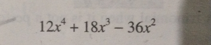 12x^4+18x^3-36x^2