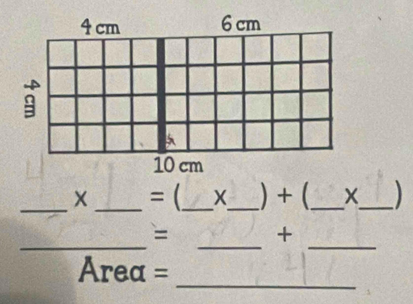 4cm 6 cm
10 cm
=( X 
_X_ __) + (_ X_ 
_ 
__ 
= 
+ 
_ 
Area =