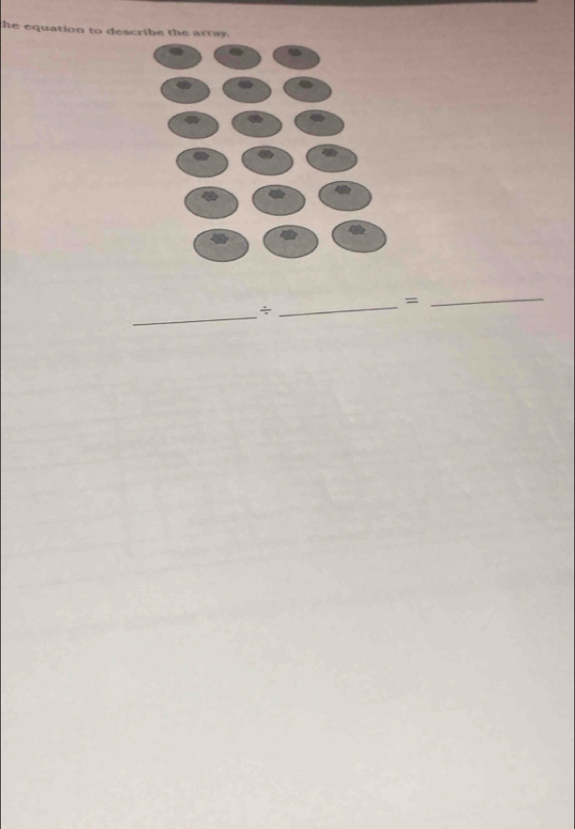 the equation to describe the array. 
_= 
_÷ 
_