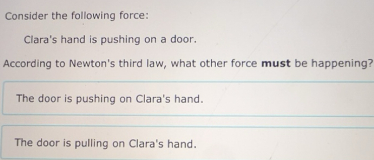 Resuelto:Consider the following force: Clara's hand is pushing on a ...