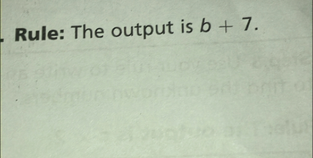 Rule: The output is b+7.