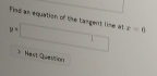 p=□ Find an equation of the tangent lime all x=6
Hest Quection