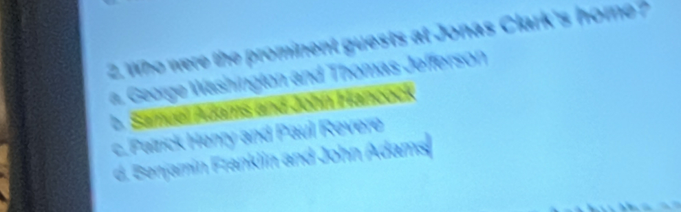 Who were the prominent guests at Jonas Clark's home?
a. George Washington and Thomas Jefferson
D. Samcel Adams and John Hancock
c. Patrick Henry and Paul Revere
d. Benjamin Franklin and John Adams