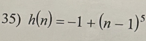 h(n)=-1+(n-1)^5