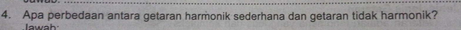 Apa perbedaan antara getaran harmonik sederhana dan getaran tidak harmonik? 
Jawah