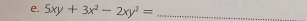 5xy+3x^2-2xy^2= _