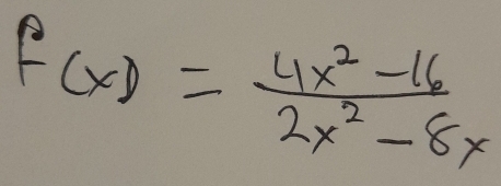 f(x)= (4x^2-16)/2x^2-8x 