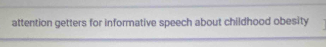 attention getters for informative speech about childhood obesity