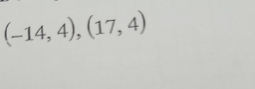 (-14,4),(17,4)