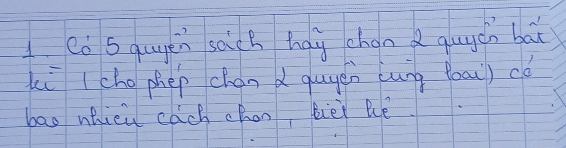 Cǒ S qugen saic h hay chan qugcn bāi 
ki I cho phep chand quyen lung (oai) có 
bao nhicu cach chon Bièi aé