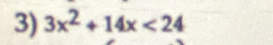3x^2+14x<24</tex>
