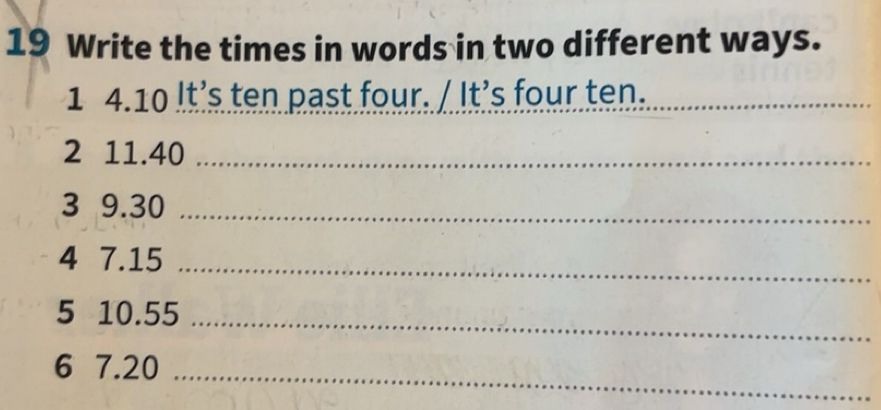 Risolto:Write the times in words in two different ways. 1 4. 10 It’s ...