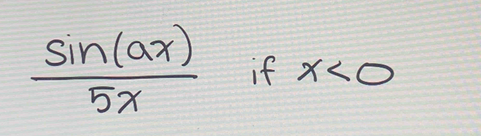  sin (ax)/5x  if x<0</tex>