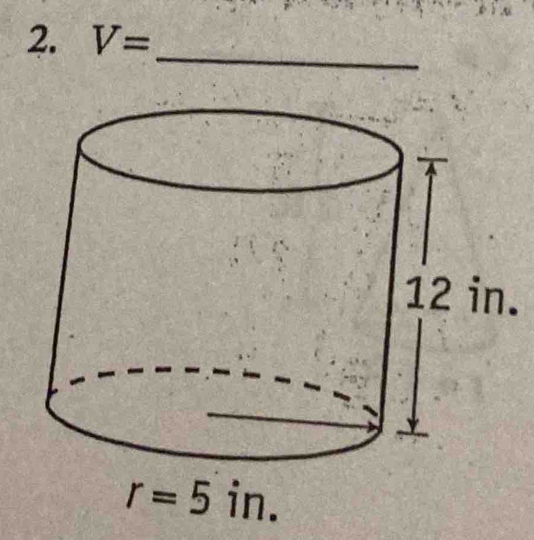 V=
_ 
.
r=5in.